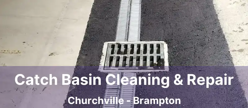  Catch Basin Cleaning & Repair Churchville - Brampton