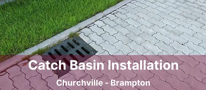  Catch Basin Installation Churchville - Brampton