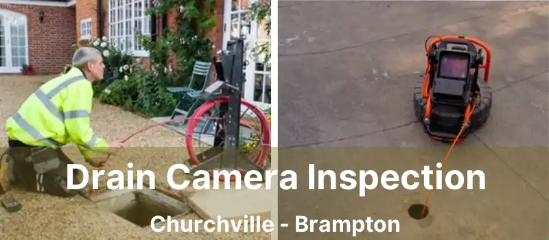  Drain Camera Inspection Churchville - Brampton