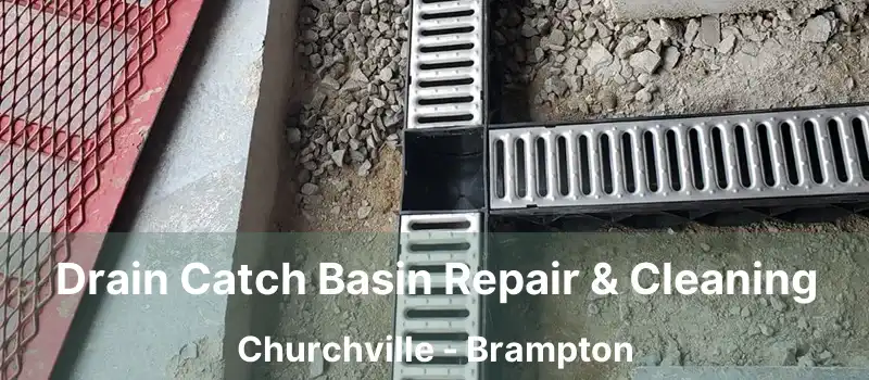  Drain Catch Basin Repair & Cleaning Churchville - Brampton