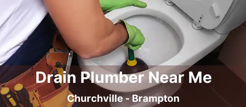  Drain Plumber Near Me Churchville - Brampton