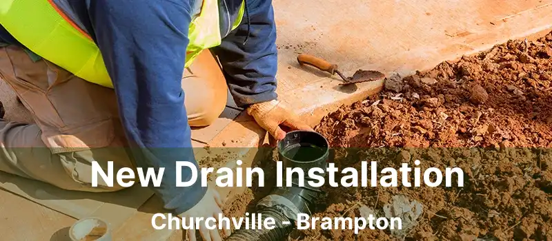  New Drain Installation Churchville - Brampton