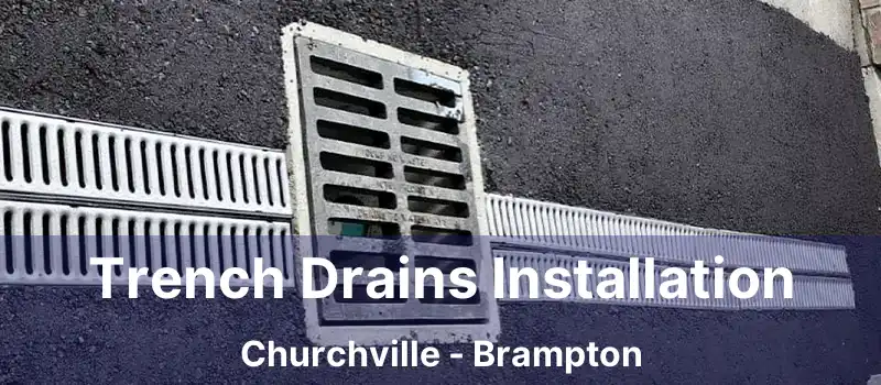  Trench Drains Installation Churchville - Brampton