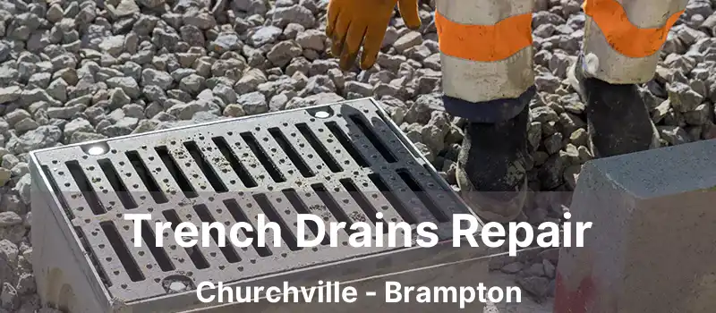  Trench Drains Repair Churchville - Brampton