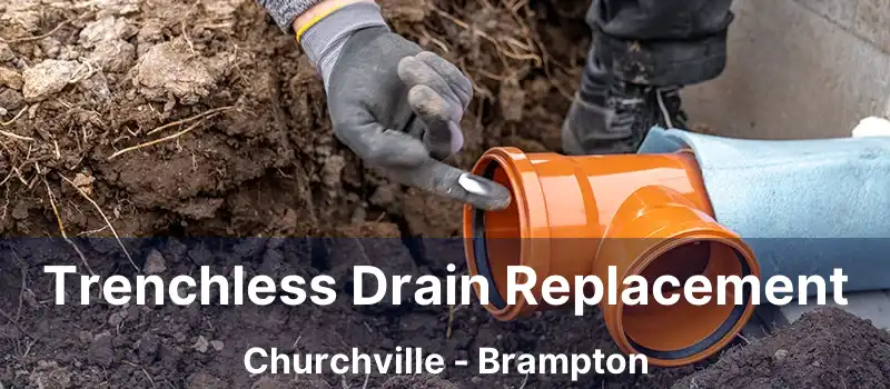  Trenchless Drain Replacement Churchville - Brampton
